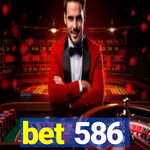 bet 586